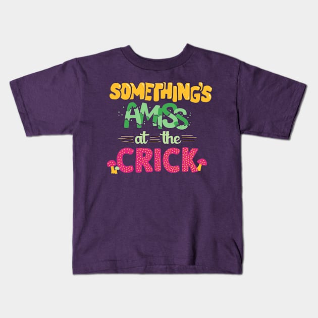 Something's amiss at the Crick Kids T-Shirt by MorvenLucky